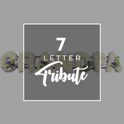 7 LETTER TRIBUTE